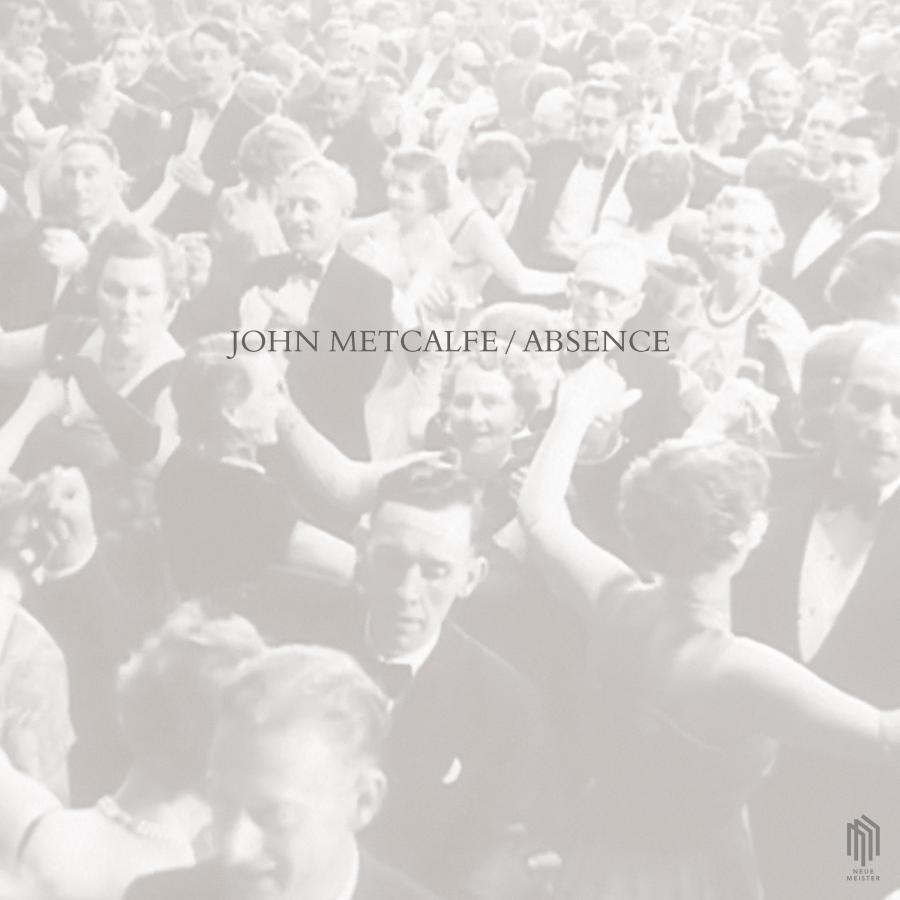 Release-Cover „Absence“ von John Metcalfe, Ali Friend und Rosie Doonan. Stark aufgehelltes Schwarz-Weiß-Foto einer tanzenden Menschenmenge mit zentraler Typografie „John Metcalfe / Absence“; helle, weiche und nostalgische Bildwirkung.